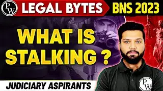 Stalking 🫣| Meaning & Punishment under BNS 2023 | PW Legal Bytes | Judiciary By PW