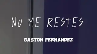 NO ME RESTES | Gast&oacute;n Fern&aacute;ndez (cover)