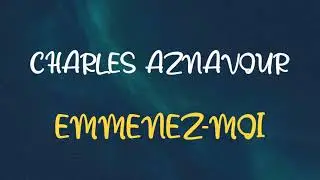 🎧 CHARLES AZNAVOUR - EMMENEZ-MOI (SLOWED & REVERB)