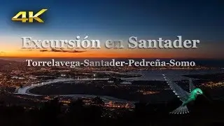 Excursi&oacute;n Torrelavega, Santader, Pedre&ntilde;a y playa de Somo, Cantabria 4K.