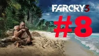 Far Cry 3 - Walkthrough / Gameplay Part 8 - Location Acquired