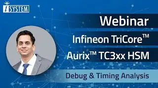 Webinar - Infineon TriCore&trade; AURIX&trade; TC3xx HSM - Debug & Timing Analysis