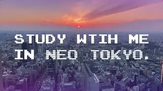 Study with me in Neo Tokyo | Synthwave, Future Funk, Vaporwave music | 2-hour Pomodoro 25/5 Timer