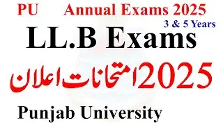 LLB 3 & 5 Years Annual 2025 Exams Date Punjab University | LLB Exams 2025 | llb exams 2025 pu