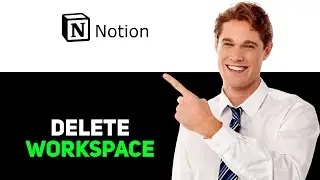How to Delete Workspace in Notion 2025