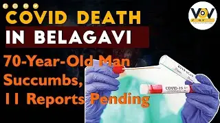 COVID Claims Life of 70-Year-Old in Belagavi &mdash; 11 Test Reports Awaited