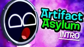 Artifact Asylum - Intro