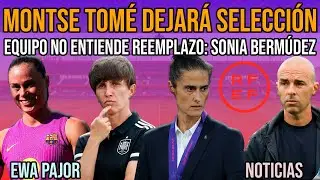 💣 VESTUARIO SELECCI&Oacute;N NO ENTIENDE A SONIA BERM&Uacute;DEZ COMO REEMPLAZO DE MONTSE TOM&Eacute; | EWA PAJOR