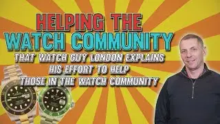 That Watch Guy London,Spencer Dryer explains further his help the watch community. Rolex, IWC, Omega