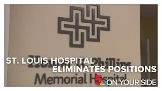 'We all lost our jobs': St. Louis hospital eliminates positions