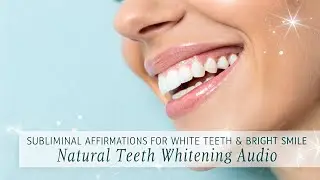 Subliminal Affirmations for White Teeth & Bright Smile 😁 | Natural Teeth Whitening Audio