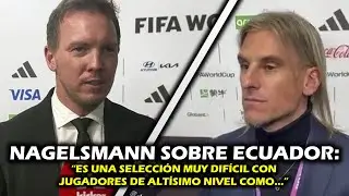 NAGELSMANN HABLA DE ECUADOR: 