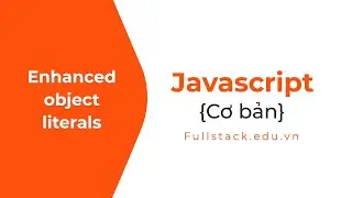 Enhanced object literals trong javascript ES6
