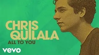 Chris Quilala - All To You (Audio)