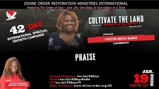 Praise- Pastor Micha Burke 42 Days International Spiritual Growth Campaign