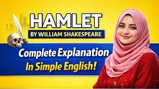Hamlet by William Shakespeare | Complete Explanation in Simple English | Fiza Anayat