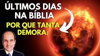 ÚLTIMOS DIAS NA BÍBLIA: Por que já se passaram mais de 2000 anos e eles não chegam?