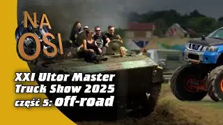 XXI Ultor Master Truck Show 2025 część 5: STREFA OFF-ROAD