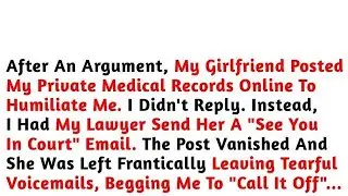 After An Argument, My Girlfriend Posted My Private Medical Records Online To Humiliate Me. I Didn't