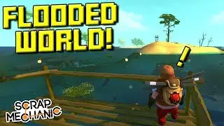 THIS FLOODED WORLD LOOKS AMAZING! [FW 1] - Scrap Mechanic Gameplay