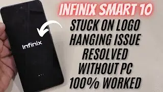 Infinix Smart 10 Stuck on Logo | Hanging Problem Solved Without PC