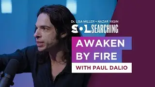Awaken By Fire with Paul Dalio