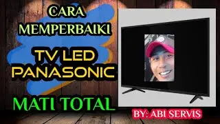 CARA MEMPERBAIKI TV LED PANASONIC MATI TOTAL 