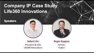 IP for Business Growth - Company IP Case Study: Life360 Innovations