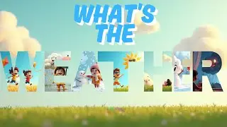 Let's Explore the Weather! | Fun & Educational Kids Song