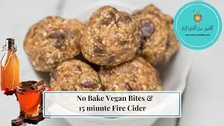 Time Saving No Bake Vegan Bites & Flu Busting 15 Minute Fire Cider!