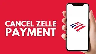 How to Cancel Zelle Payment on Bank of America (2026)