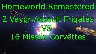 Homeworld Remastered - 2 Vaygr Assault Frigates VS 16 Missile Corvettes