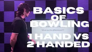 Basics of Bowling (One Handed Vs. Two Handed Bowling)