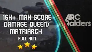 Damage Queens or Matriarchs 16k+ MAX SCORE in UNDER 3 MINUTES | Arc Raiders Trials