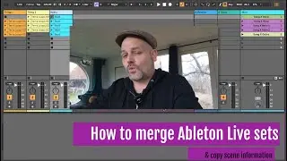 How to merge Ableton Live Sets and copy Scene Info accross Ableton Live Sets via Max for Live