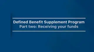 Get to know your Defined Benefit Supplement: Part 2: Receiving your funds