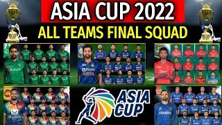 Asia Cup 2022 | All Teams Final Squad | All Teams Full And Final Squad For Asia Cup 2022 | Asia Cup