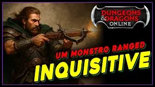 DUNGEONS AND DRAGONS ONLINE (DDO) - Build RANGED INQUISITIVE - Um MONSTRINHO no DPS e F&Aacute;CIL DE FAZER