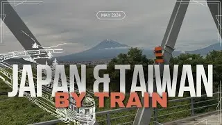Exploring Japan & Taiwan by Train (uncut): Solo Adventure 2024