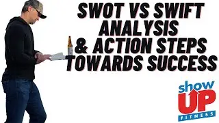 SWOT vs SWIFT analysis & action steps towards success | Show Up Fitness