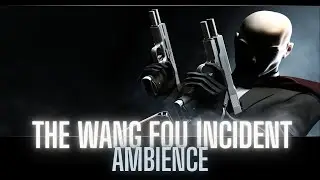 🎵Hitman: Contracts - The Wang Fou Incident (ambience music)
