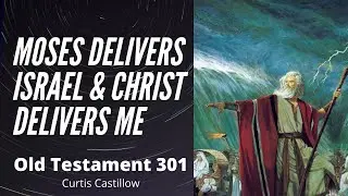 Moses Delivers Israel and Christ Delivers Me