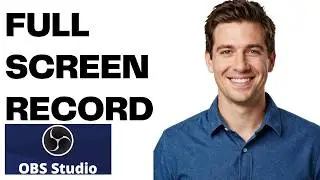 How to Record Full Screen Video in Obs Studio (Full Guide)