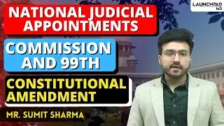 National Judicial Commission & 99th Constitutional Amendment | NJAC Explained | Sumit Sir