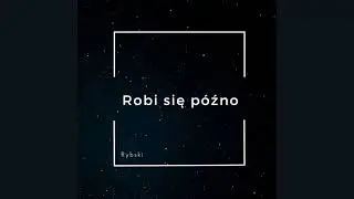 Rybski  - Robi się p&oacute;źno (Prod. Minos)