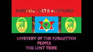 MYSTERY OF THE FORGOTTEN PEOPLE...MINROO ARTS 4XXFUNK