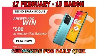 Amazon Tecno Spark 8C Quiz Answers Today l Win 500 Amazon Pay Balance l 17 February 2022