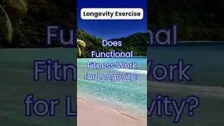 Does Functional Fitness Work for Longevity?