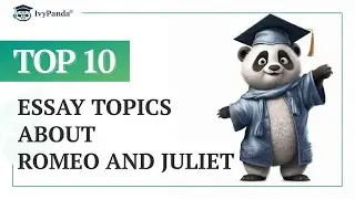TOP-10 Essay Topics about Romeo and Juliet
