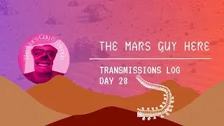 Mars Guy Day 28 Transmission Log